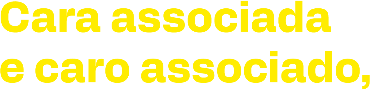 Caro(a) associado(a),